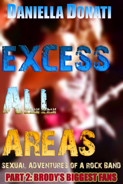 Excess All Areas - Sexual Adventures Of A Rock Band - Part Two: Brody's Biggest Fans