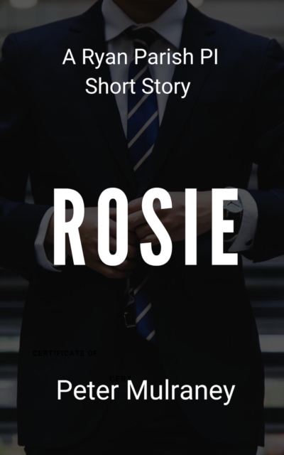 Rosie: A Ryan Parish PI Short Story