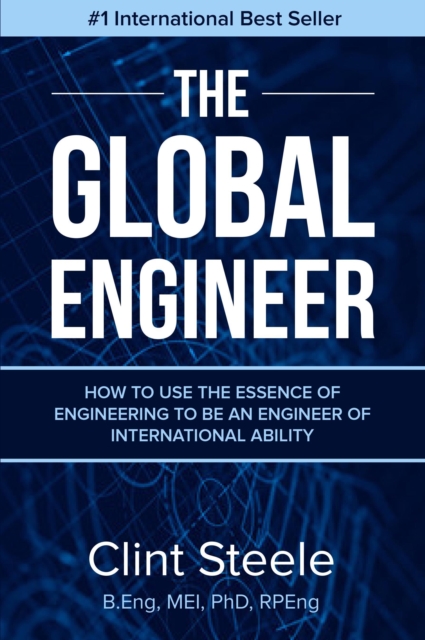 Global Engineer: How to Use the Essence of Engineering to Be an Engineer of International Ability