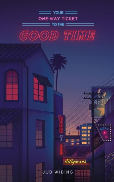 Your One-Way Ticket To The Good Time