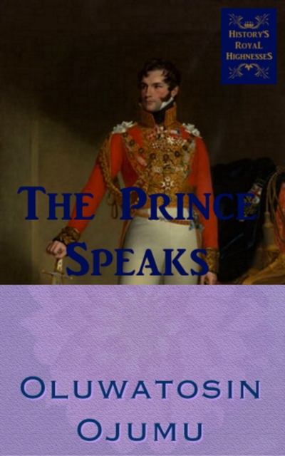 History's Royal Highnesses The Prince Speaks