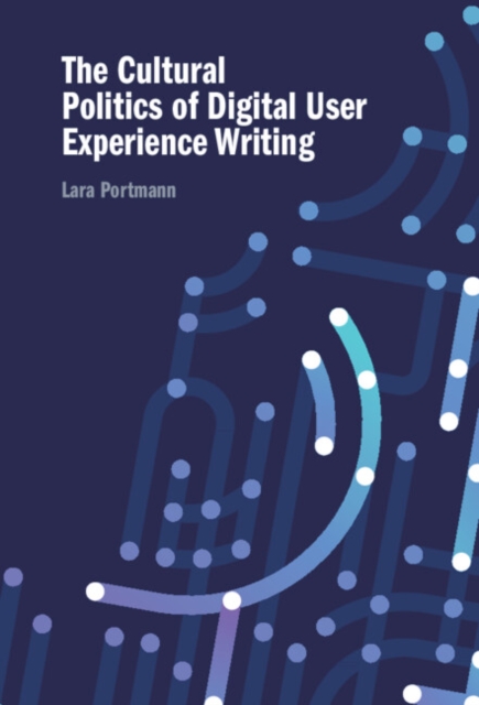 Cultural Politics of Digital User Experience Writing