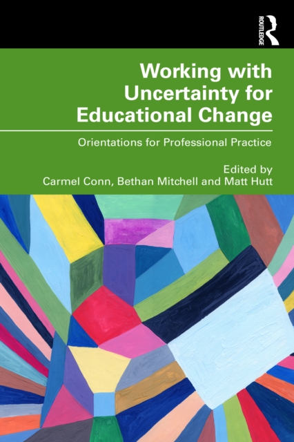 Working with Uncertainty for Educational Change