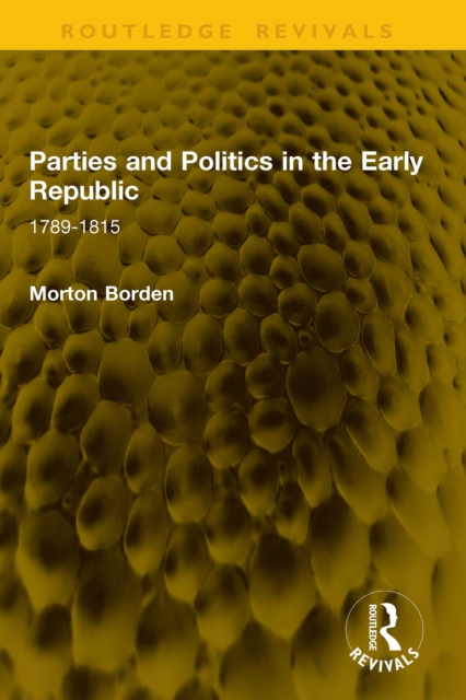 Parties and Politics in the Early Republic