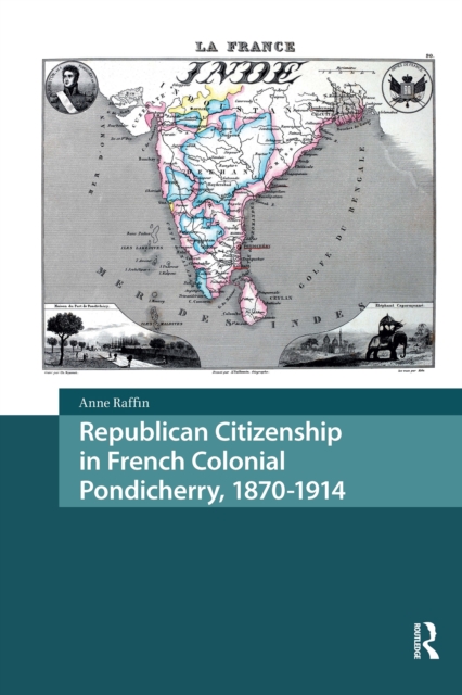 Republican Citizenship in French Colonial Pondicherry, 1870-1914
