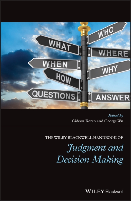 Wiley Blackwell Handbook of Judgment and Decision Making