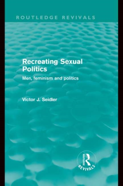 Recreating Sexual Politics (Routledge Revivals)