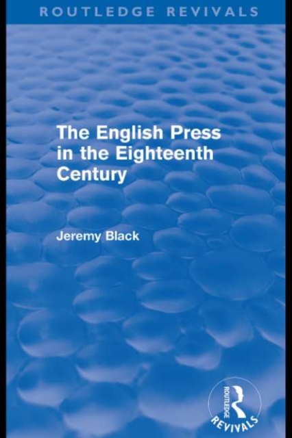 English Press in the Eighteenth Century (Routledge Revivals)