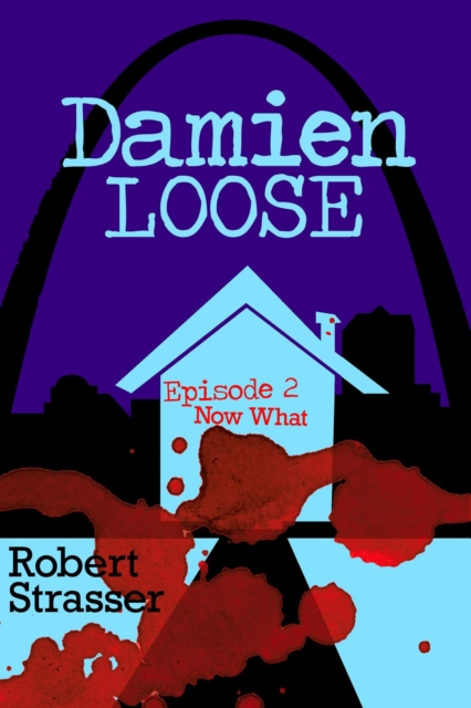 Damien Loose, Episode 2 - Now What?