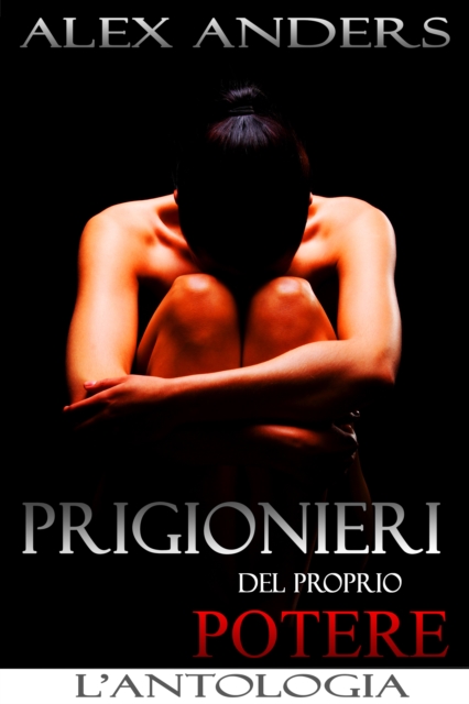 Prigionieri del proprio potere: L'antologia