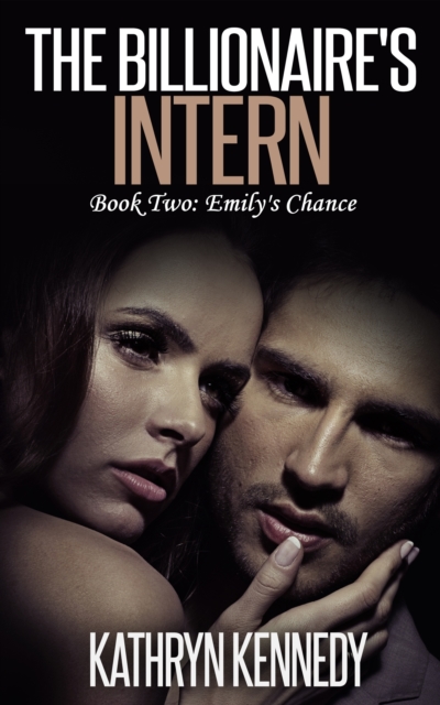 Billionaire's Intern, Book Two: Emily's Chance