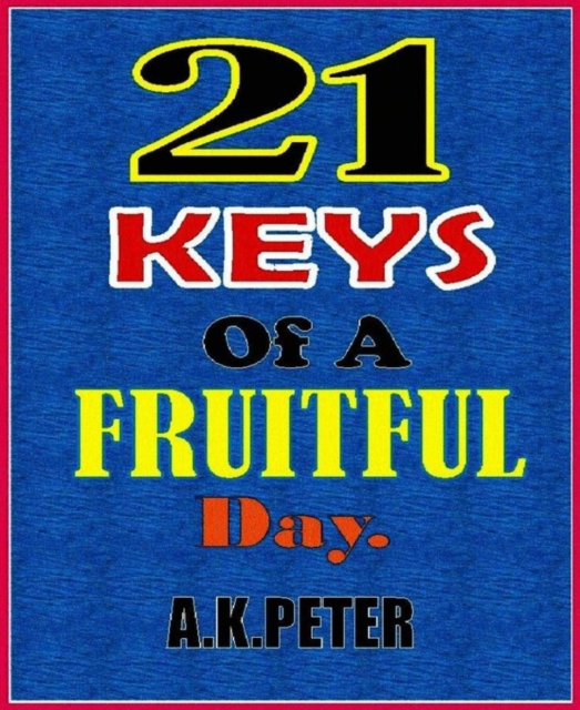 21 Keys Of A Fruitful Day