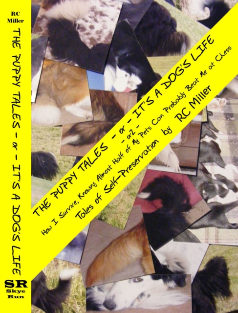 Puppy Tales -or- It's a Dog's Life -or2- How I Survive, Knowing Almost Half of My Pets Can Probably Beat Me at Chess
