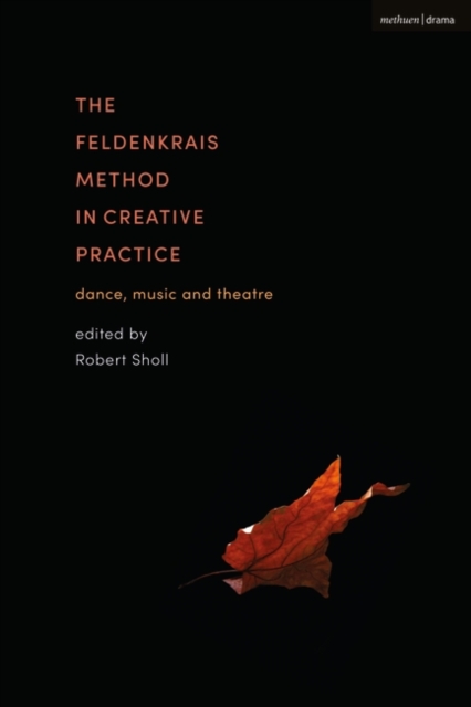 The Feldenkrais Method in Creative Practice