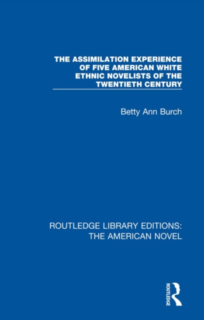 Assimilation Experience of Five American White Ethnic Novelists of the Twentieth Century