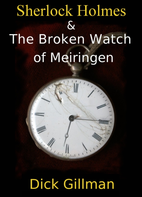 Sherlock Holmes and The Broken Watch of Meiringen