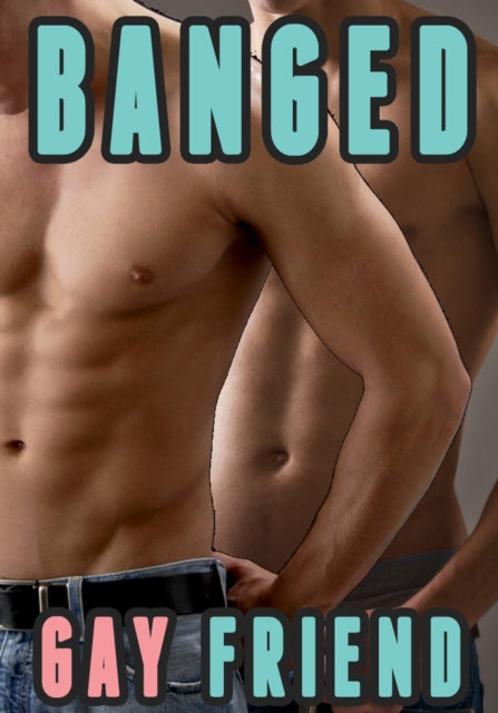 Oops! I Banged My Gay Friend  (Trans Gay Erotica)
