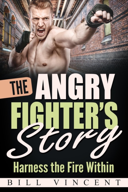 Angry Fighter's Story: Harness the Fire Within
