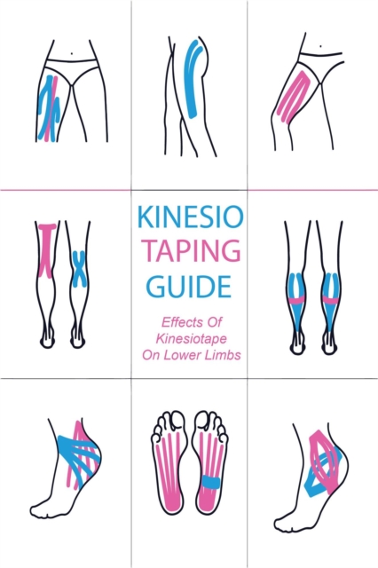 Kinesiology Taping Guide  Effects of Kinesiotape on Lower Limbs