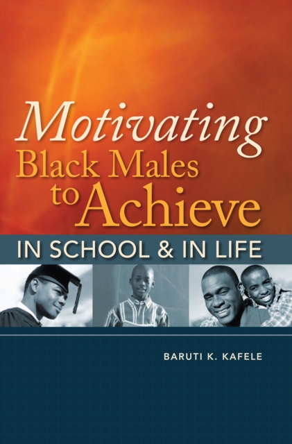 Motivating Black Males to Achieve in School and in Life