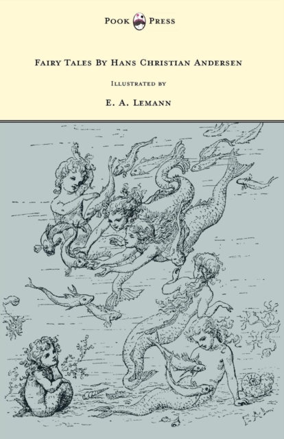 Fairy Tales by Hans Christian Andersen - Illustrated by E. A. Lemann