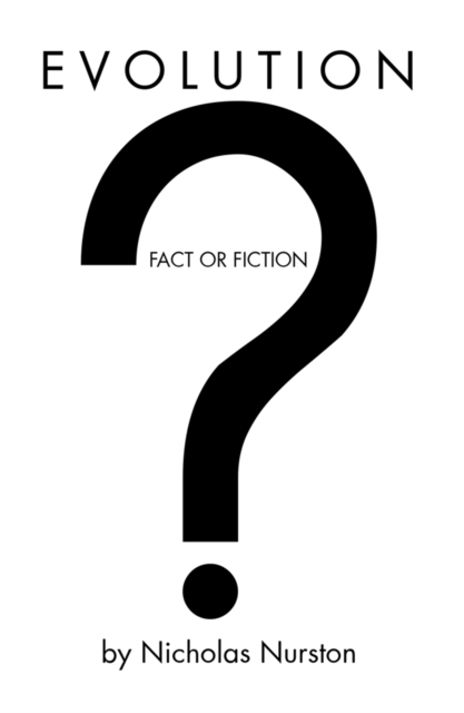 Evolution - Fact or Fiction?