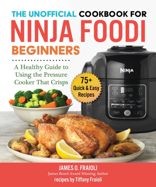 Unofficial Cookbook for Ninja Foodi Beginners