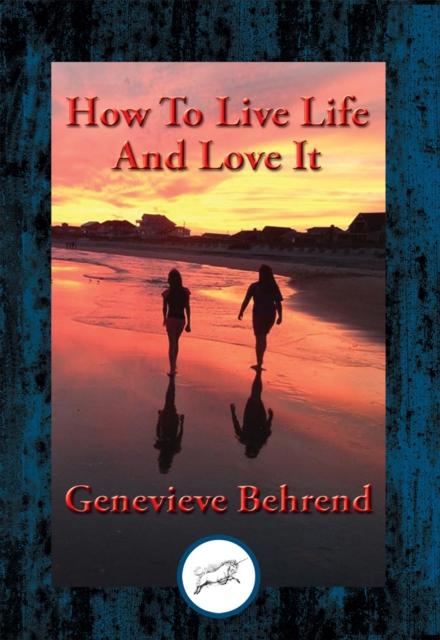 How to Live Life and Love It