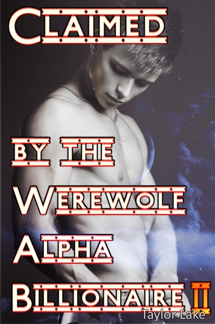Claimed By The Werewolf Alpha Billionaire II
