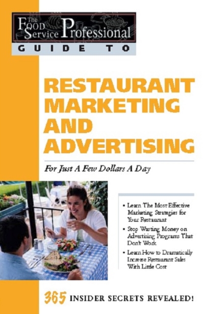 Food Service Professionals Guide To: Restaurant Marketing & Advertising for Just a Few Dollars a Day