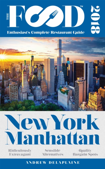 NEW YORK / MANHATTAN - 2018 - The Food Enthusiast's Complete Restaurant Guide