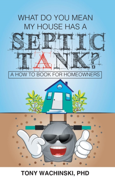 What Do You Mean My House Has a Septic Tank?