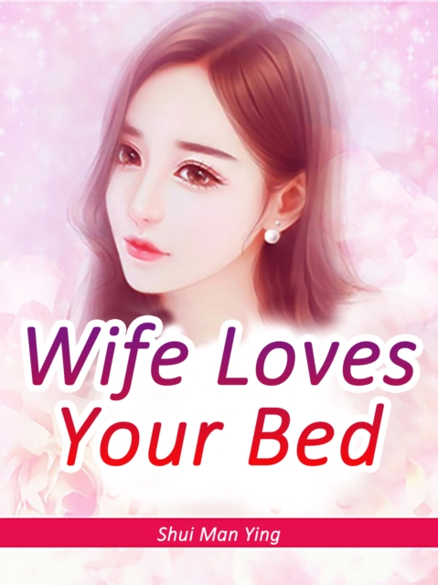 Wife Loves Your Bed