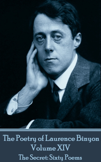 Poetry of Laurence Binyon - Volume XIV