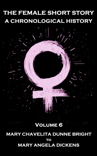 Female Short Story. A Chronological History