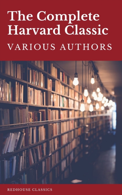 Complete Harvard Classics 2021 Edition - ALL 71 Volumes