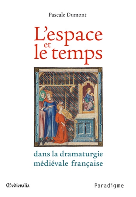 L'espace et le temps dans la dramaturgie médiévale française