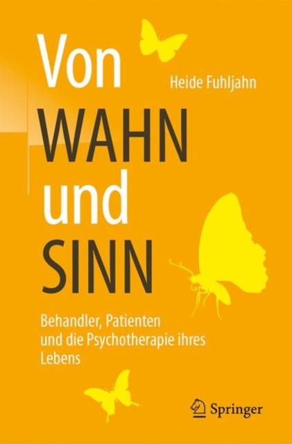 Von WAHN und SINN - Behandler, Patienten und die Psychotherapie ihres Lebens