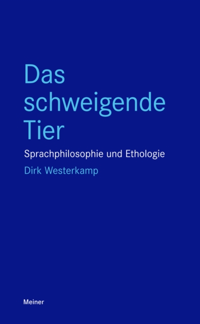 Das schweigende Tier Sprachphilosophie und Ethologie