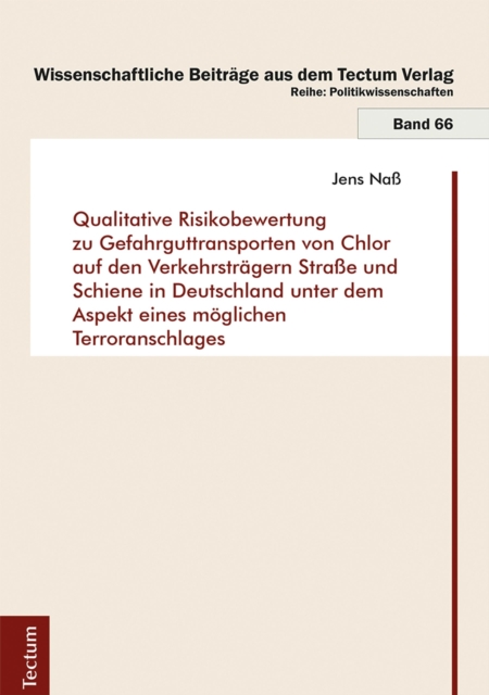 Qualitative Risikobewertung zu Gefahrguttransporten von Chlor auf den Verkehrsträgern Straße und Schiene in Deutschland unter dem Aspekt eines möglichen Terroranschlages