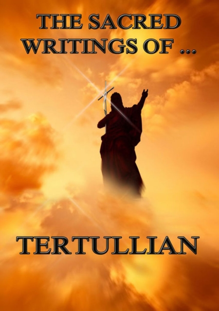 Sacred Writings of Tertullian