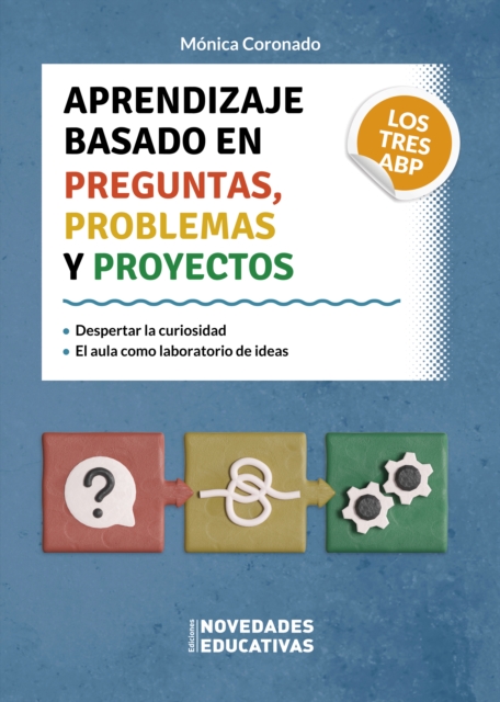 Aprendizaje basado en preguntas, problemas y proyectos. Los tres ABP