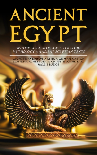 ANCIENT EGYPT: History, Archaeology, Literature, Mythology & Ancient Egyptian Texts
