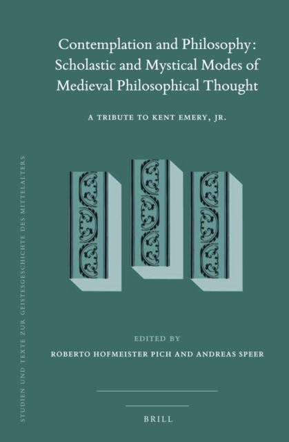 Contemplation and Philosophy: Scholastic and Mystical Modes of Medieval Philosophical Thought