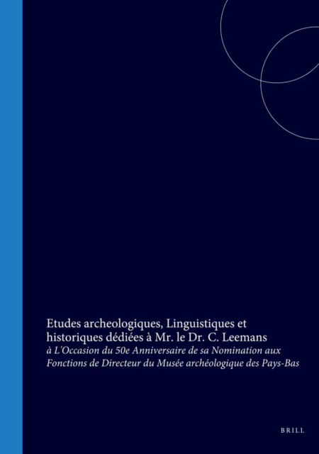 Etudes archeologiques, Linguistiques et historiques dediees a Mr. le Dr. C. Leemans