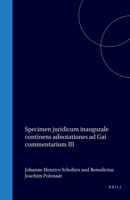 Specimen juridicum inaugurale continens adnotationes ad Gai commentarium III