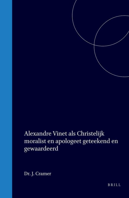 Alexandre Vinet als Christelijk moralist en apologeet geteekend en gewaardeerd