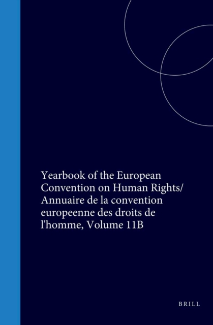 Yearbook of the European Convention on Human Rights/Annuaire de la convention europeenne des droits de l'homme, Volume 11B