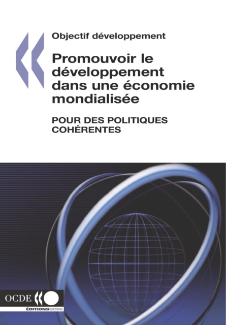 Objectif developpement Promouvoir le developpement dans une economie mondialisee Pour des politiques coherentes