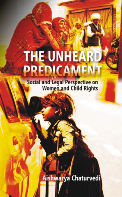 Unheard Predicament Social And Legal Perspective On Women And Child Rights